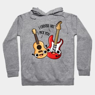 I Choose Uke I Pick You Funny Guitar Ukulele Pun Hoodie